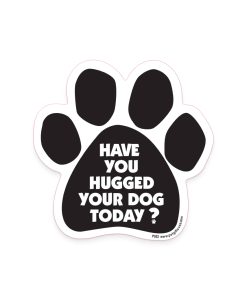'Have You Hugged Your Dog Today?’ Magnet 3 » Pets Impress