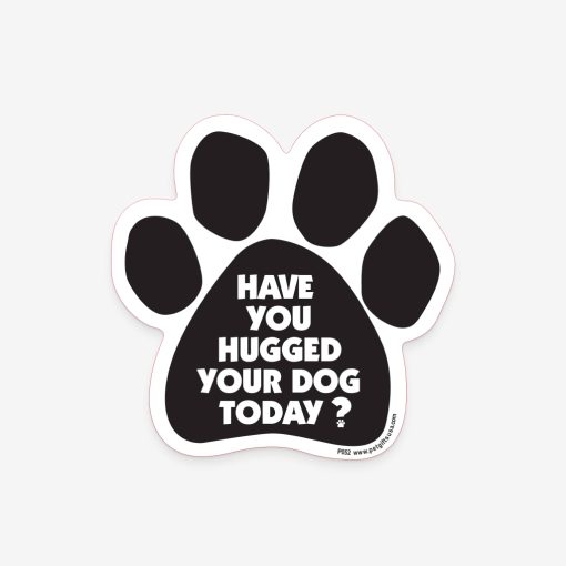 'Have You Hugged Your Dog Today?’ Magnet 1 » Pets Impress
