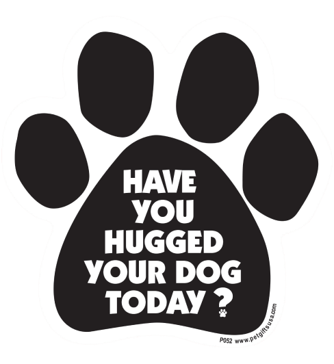 2-min 'Have You Hugged Your Dog Today?’ Magnet 10 » Pets Impress
