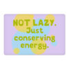 I Am Not Lazy Pet Food Mat - Quote Anti-Slip Pet Bowl Mat - Themed Pet Feeding Mat 15 » Pets Impress